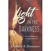 Light in the Darkness: 25 Devotionals for Trauma