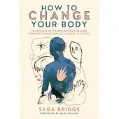 How to Change Your Body: What the Science of Interoception Can Teach Us about Healing Through Connection