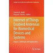 Internet of Things Enabled Antenna for Biomedical Devices and Systems: Impact, Challenges and Applications