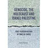 Genocide, the Holocaust and Israel-Palestine: First-Person History in Times of Crisis