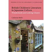 British Children’s Literature in Japanese Culture: Wonderlands and Looking-Glasses