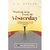 Walking Away From Your Yesterday: A 28 Day Devotional