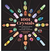 1001 Crystals: The Complete Book of Crystals for Every Purpose