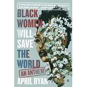 Black Women Will Save the World: An Anthem