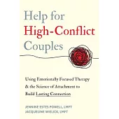 The Emotional Survival Guide for High-Conflict Couples: Using Emotionally Focused Therapy and the Science of Attachment to Strengthen Your Relationshi
