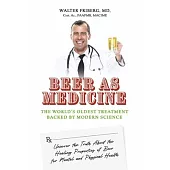 Beer for Health: How to Drink Alcohol Not Only Safely But Also Get Health Benefits?