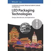 Led Packaging Technologies: Design, Manufacture, and Applications