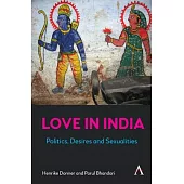 Love in India: Politics, Desires, and Sexualities