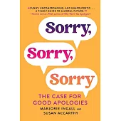 Sorry, Sorry, Sorry: The Case for Good Apologies
