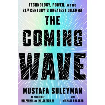The coming wave : technology, power, and the twenty-first century