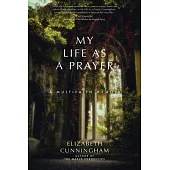 My Life as a Prayer: A Spiritual Memoir and Reflections