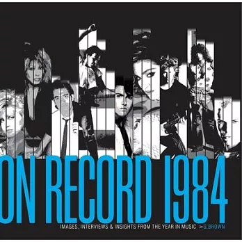 On Record - Vol. 2: 1984: Images, Interviews & Insights from the Year in Music