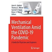 Mechanical Ventilation Amid the Covid-19 Pandemic: A Guide for Physicians and Engineers