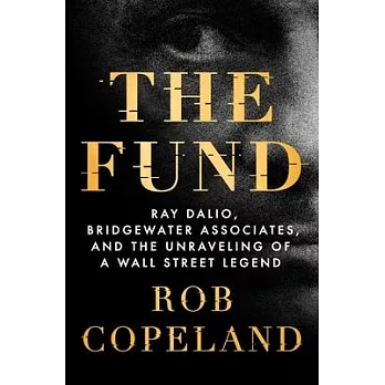 The Fund: Ray Dalio, Bridgewater Associates, and the Unraveling of a Wall Street Legend