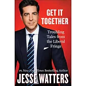 Get It Together: Troubling Tales from the Liberal Fringe