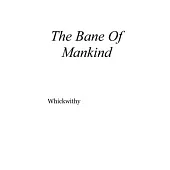 The Bane Of Mankind: nonfiction
