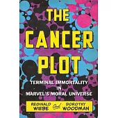 The Cancer Plot: Terminal Immortality in Marvel’s Moral Universe