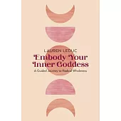 Embody Your Inner Goddess: A Guided Journey to Radical Wholeness