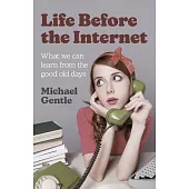 Life Before the Internet: What We Can Learn from the Good Old Days