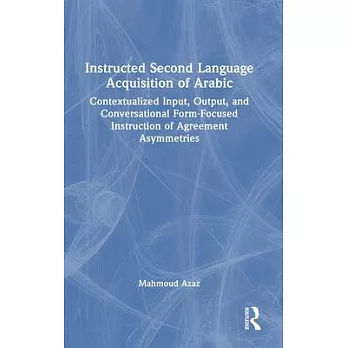 Instructed Second Language Acquisition of Arabic: Contextualized Input, Output, and Conversational Form-Focused Instruction of Agreement Asymmetries