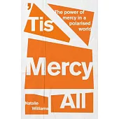 ’Tis Mercy All: The Power of Mercy in a Polarized World