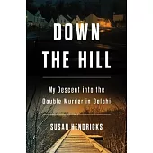 Down the Hill: My Descent Into the Double Murder in Delphi