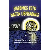Haremos Esto Hasta Liberarnos [We Do This ’Til We Free Us Spanish Ed.]: Organización de la Abolición Y Transformación de la Justicia