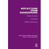 Reflections from Shakespeare: A Series of Lectures