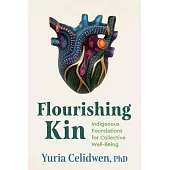 Flourishing Kin: Indigenous Foundations for Collective Well-Being