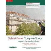 Gabriel Fauré--Complete Songs: Four Late Song Cycles: La Chanson d’Ève, Le Jardin Clos, Mirages, l’Horizon Chimérique (Edition for High Voice)
