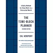 The Time-Block Planner (Second Edition): A Daily Method for Deep Work in a Distracted World