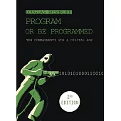 Program or Be Programmed: Ten Commandments for a Digital Age
