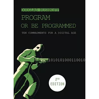 Program or Be Programmed: Ten Commandments for a Digital Age