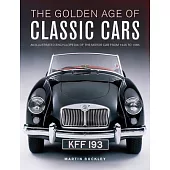 The Golden Age of Classic Cars: An Illustrated Encyclopedia of the Motor Car from 1945 to 1985