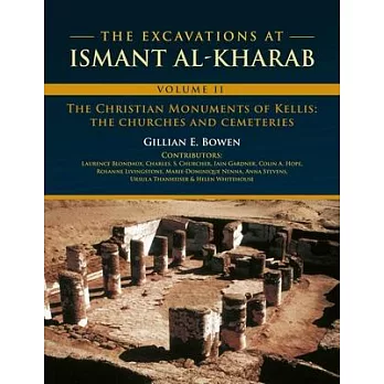 The Excavations at Ismant Al-Kharab: Volume II - The Christian Monuments of Kellis: The Churches and Cemeteries