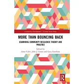 More Than Bouncing Back: Examining Community Resilience Theory and Practice
