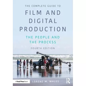 Complete Guide to Film and Digital Production: The People and the Process