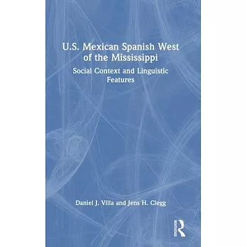 U.S. Mexican Spanish West of the Mississippi: Social Context and Linguistic Features