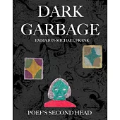 Dark Garbage & Poef’s Second Head