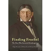 Finding Froebel: The Man Who Invented Kindergarten