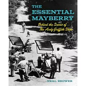 The Essential Mayberry: Behind the Scenes of the Andy Griffith Show