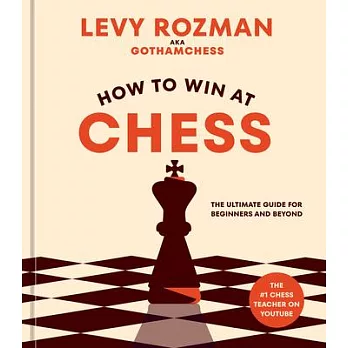 How to Win at Chess: Everything You Need to Know about the Game