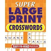 Super Large Print Crosswords: Easy-To-Read Puzzles