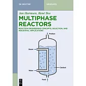 Multiphase Reactors: Reaction Engineering Concepts, Selection, and Industrial Applications