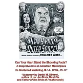 Can Your Heart Stand the Shocking Facts? by Dr. Brentwood Masterling, M.F.A., D.V.M., Ph. D.: A Deep Dive into an American Masterpiece, Edward D. Wood