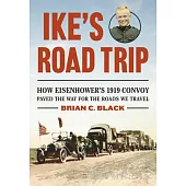 Ike’s Road Trip: How Eisenhower’s 1919 Convoy Paved the Way for the Roads We Travel