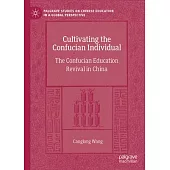 Cultivating the Confucian Individual: The Confucian Education Revival in China