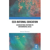 Eco-Rational Education: An Educational Response to Environmental Crisis