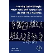 Promoting Desired Lifestyles Among Adults with Severe Autism and Intellectual Disabilities: Person Centered Applications of Behavior Analysis