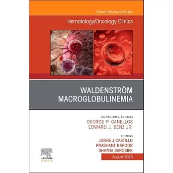 Waldenström Macroglobulinemia, an Issue of Hematology/Oncology Clinics of North America: Volume 37-4